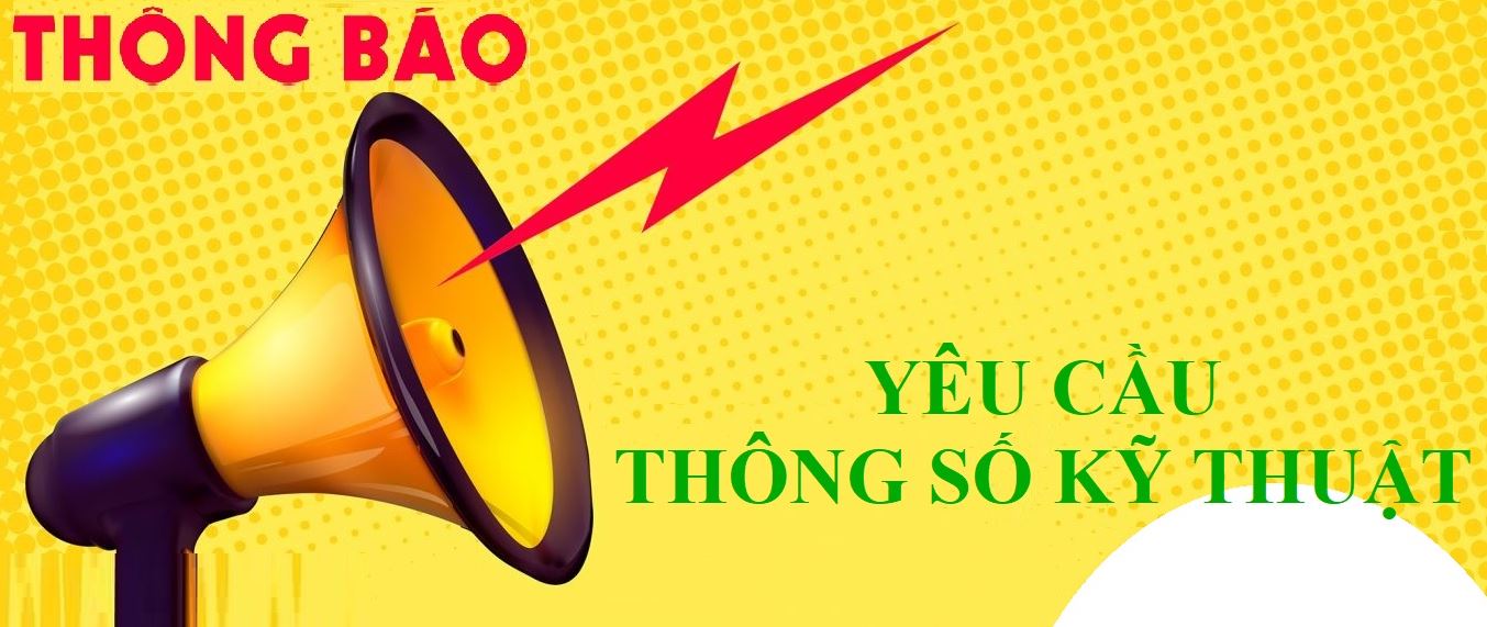 THÔNG BÁO YÊU CẦU THÔNG SỐ KỸ THUẬT